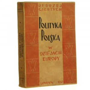 Polish politics in the history of Europe Jedrzej Giertych [LONDON / 1947].
