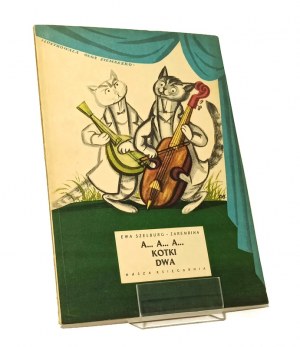 A... A... A... KOTKI DWA Ewa SZELBURG-ZAREMBINA illustrated by Olga SIEMASZKO [1956].