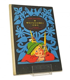 W WOJTUSIOWA IZBA Janina PORAZIŃSKA illustrated by Olga SIEMASZKO [1961].