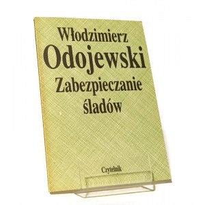 ZABEZPIECZANIE ŚLADÓW Włodzimierz ODOJEWSKI [1990] pierwsze wydanie