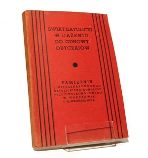 THE CATHOLIC WORLD IN THE DEMAND FOR A RENEWAL OF CITIZENS Diary of the 1st. International Catholic Congress ... [1937]