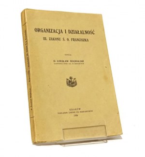 ORGANIZATION AND ACTIVITIES OF THE III. ORDER OF THE S. F. FRANCISZKA Fr. Czeslaw BOGDALSKI [1926].
