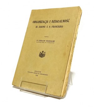 ORGANIZATION AND ACTIVITIES OF THE III. ORDER OF THE S. F. FRANCISZKA Fr. Czeslaw BOGDALSKI [1926].