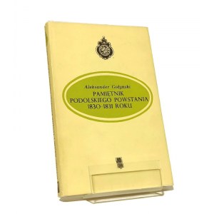 PAMIĘTNIK PODOLSKIEGO POWSTANIA 1830-1831 ROKU Aleksander GOŁYŃSKI [1979]