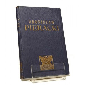 BRONISŁAW PIERACKI generał brygady, minister spraw wewnętrznych, poseł na sejm [1934]