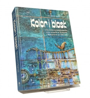 COLOR AND BLASK architectural ceramics and mosaics in Cracow and Malopolska after 1945 Bożena KOSTUCH [2015].