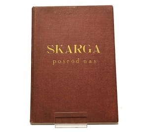 SKARGA AFTER US paragraphs from the writings of Father Piotr Skarga selected and the foreword written by A. E. Balicki [1936].
