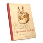 TEGO KRÓLIK NIE LUBI Maria MAJEROWA il. Karol Swolinski [1951] (wydanie pierwsze)