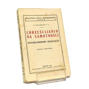 CHRZEŚCIJANIN NA SAMOTNOŚCI dziesięciodniowe rekolekcje o. Jan CRASSET [1931]