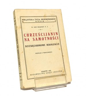 CHRZEŚCIJANIN NA SAMOTNOŚCI dziesięciodniowe rekolekcje o. Jan CRASSET [1931]