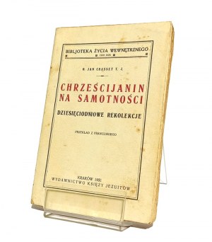 CHRZEŚCIJANIN NA SAMOTNOŚCI dziesięciodniowe rekolekcje o. Jan CRASSET [1931]