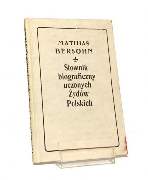 BIOGRAPHICAL DICTIONARY OF THE LEARNED JEWS OF POLAND Mathias Besohn [reprint of the 1905 edition].
