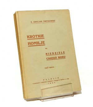 SHORT HOMILIES FOR SUNDAYS THROUGHOUT THE YEAR X. Gracjan TRETKOWSKI [1934].