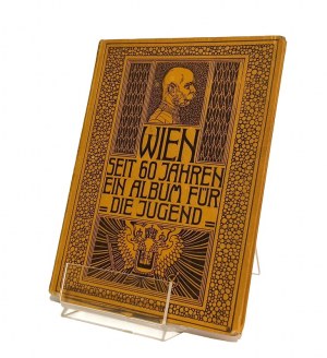 WIEN SEIT 60 JAHREN EIN ALBUM FUR DER JUGEND [1908].