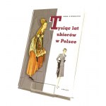 TYSIĄC LAT UBIORÓW W POLSCE Anna SIERADZKA [2003]