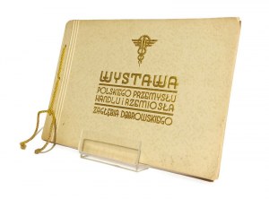 EXHIBITION OF THE POLISH TRADE AND INDUSTRY INDUSTRY OF THE DĄBROWIE REGION compiled by Szymon Wodziński [1939].