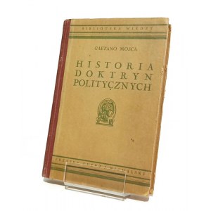 HISTORIA DOKTRYN POLITYCZNYCH od czasów starożytnych do naszych czasów Gaetano MOSCA [1939]