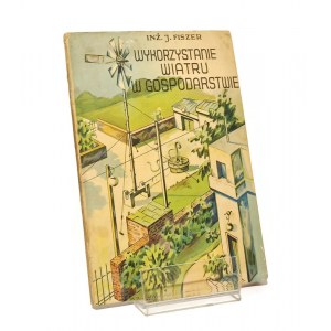 WYKORZYSTANIE WIATRU W GOSPODARSTWIE J. Fiszer [1936]