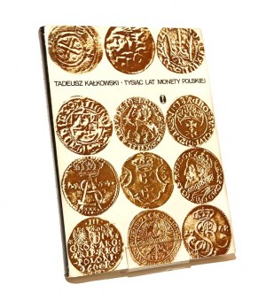 THE THOUSAND YEARS OF POLISH MONETARY Tadeusz KAŁKOWSKI [1981].