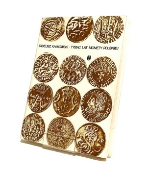 THE THOUSAND YEARS OF POLISH MONETARY Tadeusz KAŁKOWSKI [1981].