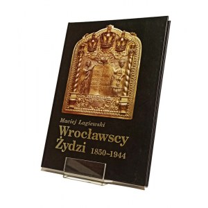 WROCŁAWSCY ŻYDZI 1850-1944 Maciej ŁAGIEWSKI