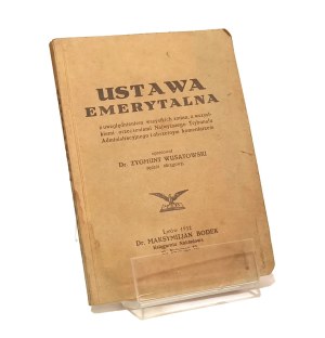 USTAWA EMERYTALNA including all changes, with all rulings of the Supreme Administrative Court and extensive commentary compiled by. Zygmunt WUSATOWSKI [1932].