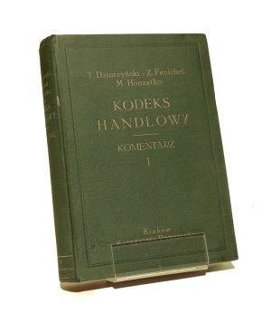 KODEKS HANDLOWY Z KOMENTARZEN Tadeusz DZIURZYŃSKI, Zygmunt FENICHEL, Mieczysław HONZATKO compiled. [1936]