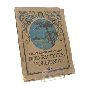 POD KRZYŻEM POŁUDNIA Władysław WAYDA [1921]