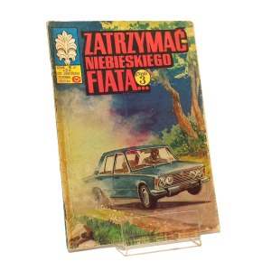 ZATRZYMAĆ NIEBIESKIEGO FIATA KAPITAN ŻBIK [wydanie pierwsze 1980] Jerzy Wróblewski Władysław Krupka