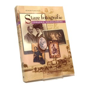 OLD PHOTOGRAPHS A COLLECTOR'S GUIDE by Zenon HARASYM [2005].