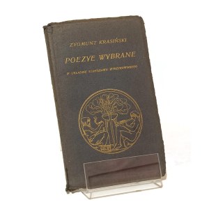 ZYGMUNT KRASIŃSKI POEZYE WYBRANE w układzie Stanisława Wyrzykowskiego [1911]