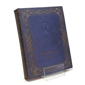 POEZJE ADAM MICKIEWICZ opracowała Tadeusz Pini wydanie kompletne ilustrowane oraz Księgi narodu i pielgrzymstwa polskiego [ok.1930]