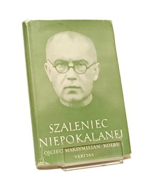 FATHER OF THE IMMEDIATE FATHER MAXIMILIAN KOLBE Maria Winowska [