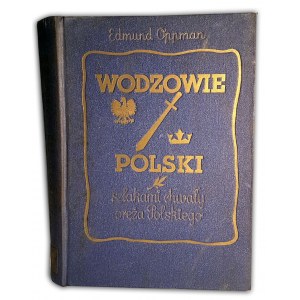 OPPMAN - WODZOWIE POLSKI szlakami chwały oręża Polskiego 1935r.