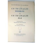 MAJAKOWSKI- CO TO ZNACZY DOBRZE I ŹLE wyd. 1950 ilustr. SZANCER