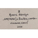 Ryszard Rabsztyn (ur. 1984, Olkusz), Opętanie (a. Braille'a, counter clockwise, clean), 2025