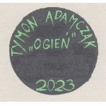 Tymon Adamczak (ur. 1980, Wałbrzych), Ogień, 2023