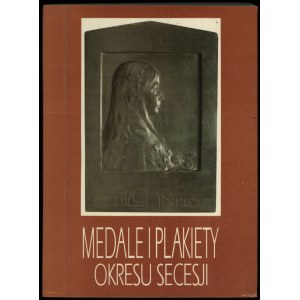 Tryka Grażyna, Kieszkowski Marek, Stahr Maria - Medale i Plakiety Okresu Secesji, Płock 1993, brak ISBN