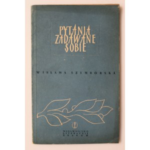 SZYMBORSKA WISŁAWA Pytania zadawane sobie [Cracow 1954, edition of 1000 + 175 copies].