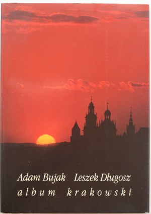 BUJAK ADAM, DŁUGOSZ LESZEK Album krakowski [dedykacje obu Autorów]