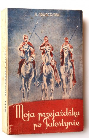 NOWACZYŃSKI ALFRED Moja przejażdżka po Palestynie [1936]