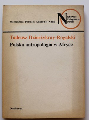 DZIERŻKRAY - ROGALSKI TADEUSZ Polish anthropology in Africa [dedication by the Author].