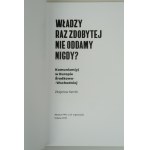 SEMIK ZBIGNIEW WŁADZY RAZ ZDOBYTEJ NIE ODDAMY NIGDY? Komunizm(y) w Europie Środkowo - Wschodniej [katalog wystawy]