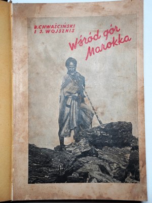 CHWAŚCIŃSKI BOLESŁAW WOJSZNIS JUSTYN Among the mountains of Marokka [Warsaw-Lviv 1935].