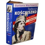WACHOWICZ BARBARA Tadeusz Kościuszko, w ojczyźnie, Ameryce, Szwajcarii [dedykacja autorki]