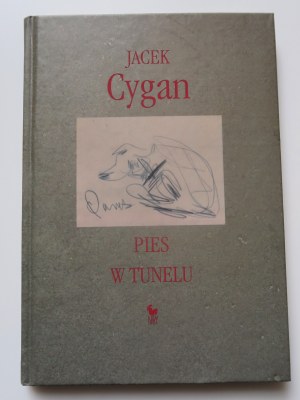 CYGAN JACEK The dog in the tunnel [dedication by the Author].