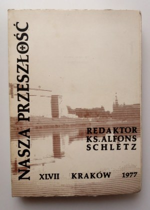 NASZA PZRESZŁOŚĆ Studia z dziejów Kościoła i kultury katolickiej w Polsce. Edited by ALFONS SCHLETZ XLVII Cracow 1977 [history of the monastery of the Norbertine Sisters].
