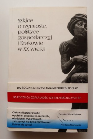 NOWIŃSKI TADEUSZ Szkice o rzemiośle, polityce gospodarczej i Kraków w XX wieku [Dedication by the Author].
