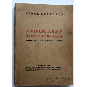 HOMOLACS KAROL Studjum formy barwy i światła. Dydaktyka obrazowania natury [KRAKÓW 1929]