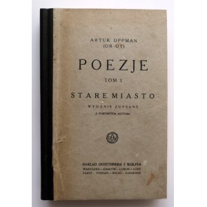 OPPAN ARTUR (OR - OT) Poezje TOM I Stare miasto. Wydanie zupełne z portretem autora [1926]